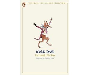 Fantastic Mr Fox: Roald Dahl. Illustrated by Quentin Blake