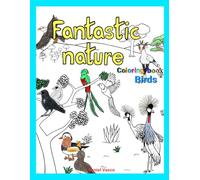 Fantastic Nature - Coloring book: Birds