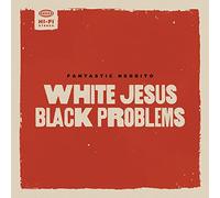 Fantastic Negrito White Jesus Black Problems (Vinyl LP) 12" Album