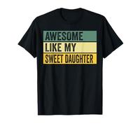 Fantastica Grafica invecchiata con Scritta Like My Sweet Daughter Maglietta