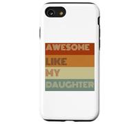 Fantastica maglietta regalo per la festa del papà come mia figlia Custodia per iPhone SE (2020) / 7 / 8