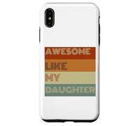 Fantastica maglietta regalo per la festa del papà come mia figlia Custodia per iPhone XS Max