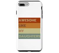 Fantastica maglietta regalo per la festa del papà con scritta "Like My Daughters" Custodia per iPhone 7 Plus/8 Plus