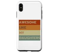 Fantastica maglietta regalo per la festa del papà con scritta "Like My Daughters" Custodia per iPhone XS Max