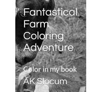 Fantastical Farm Coloring Adventure: Color in my book