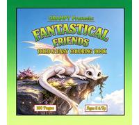 FANTASTICAL FRIENDS Bold & Easy Coloring Book: 100 Bold & Easy Pages of Mythical Creatures from Folklore & Mythology for Ages 6+: Dragons, Fairies, Elves & Fantasy Friends