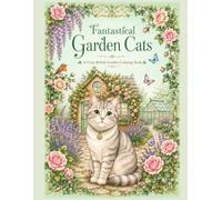 Fantastical Garden Cats: A Cozy British Garden Coloring Book