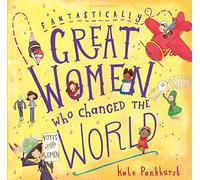 Fantastically Great Women Who Changed The World: Gift Edition