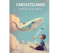 FANTASTICANDO: favole per piccoli sognatori