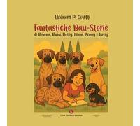 Fantastiche Bau-Storie. di Bobona, Bubu, Dotty, Ninni, Penny e Kassy