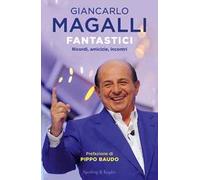 Fantastici. Ricordi, amicizie, incontri