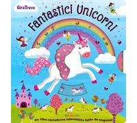 Fantastici unicorni. GiraTrova. Ediz. a colori