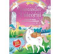 Fantastici unicorni. Luccicastickers. Ediz. a colori