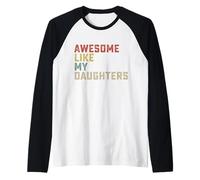 Fantastico Come Le Mie Figlie Divertente per Uomini, papà, Festa del papà e Compleanno Maglia con Maniche Raglan