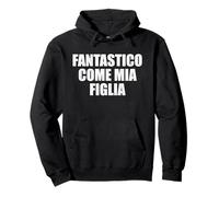 Fantastico Come Mia Figlia Divertente Padre papà Felpa con Cappuccio