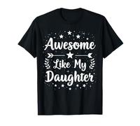 Fantastico Come mia Figlia - Genitore Orgoglioso Maglietta