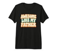 Fantastico Come Mio Padre - Regalo per Figli e Figlie Maglietta Premium