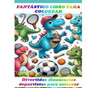Fantástico libro para colorear:: Divertidos dinosaurios deportistas para colorear