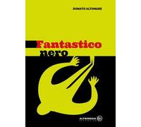 Fantastico nero. Racconti per non dormire tranquilli