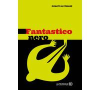 Fantastico nero. Racconti per non dormire tranquilli - [Altrimedia]