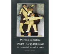 Fantastico quotidiano. 33 Racconti di Normale Irrealtà - [Gangemi Editore]