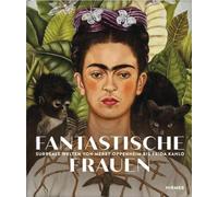 Fantastische Frauen: Surreale Welten von Meret Oppenheim bis Frida Kahlo