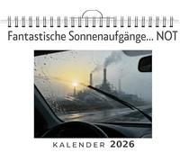 Fantastische Sonnenaufgänge... NOT: Wandkalender 2026, Kalender DIN A4 quer, Monatskalender im Querformat mit Kalendarium, das perfekte Geschenk