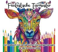 Fantastische Tiermuster: Ein wunderschönes Malbuch für Klein und Groß mit detailreichen Zentangle-Tierdesigns für die kreative Seele