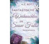 Fantastische Weihnachten in Snow Falls: Hexenfluch | Cozy Adventskalenderroman mit Happy End