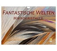 Fantastische Welten Mikrokristalle (Wandkalender 2026 DIN A4 quer), CALVENDO Monatskalender: Erleben Sie durch die Kunst der Mikrofotografie ein Jahr voller farbiger Momente.