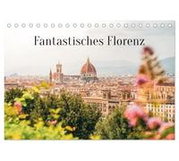 Fantastisches Florenz (Tischkalender 2027 DIN A5 quer), CALVENDO Monatskalender: Der Wandkalender "Fantastisches Florenz" zeigt beeindruckende Motive aus Florenz, Toskana, Italien