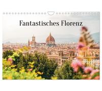 Fantastisches Florenz (Wandkalender 2027 DIN A4 quer), CALVENDO Monatskalender