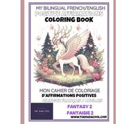 FANTASY 2 My BILINGUAL English/French Coloring Book with AFFIRMATIONS // Mon livre BILINGUE Anglais/Français de Coloriage avec AFFIRMATIONS POSITIVES