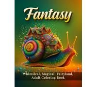 Fantasy: A Whimsical, Magical Fairyland of Castles, Cottages, and Enchanted Worlds: Adult Coloring Book for Relaxation and Creativity - Volume 1