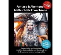Fantasy & Abenteuer - Malbuch für Erwachsene - Farbausgabe 40+20: Fantasy Ausmalbuch mit Elfen, Drachen, Vikingern, Amazonen & Co. für Erwachsene, Senioren und Jugendliche