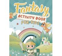 Fantasy Activity Book for Kids: Puzzles, Mazes, Coloring Pages & More Fantasy Activities for Kids