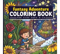 Fantasy Adventure Coloring Book for Kids Ages 8-12: Cute Coloring Pages with Writing Space to Create Your Own Stories