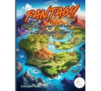 Fantasy Adventure Maps Coloring Book: Magical Kingdoms, Lost Lands, Hidden Islands & Adventure Maps to Color for Relaxation and Creativity