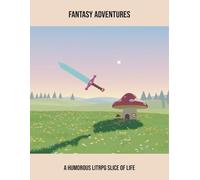 Fantasy Adventures: A Humorous Litrpg Slice Of Life