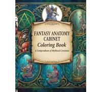 Fantasy Anatomy Cabinet: Coloring Book: A Compendium of Mythical Creatures