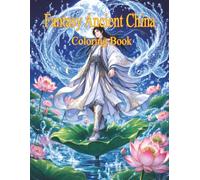 Fantasy Ancient China Coloring Book: Premium Coloring Pages with Colored Examples for Adults and Teens