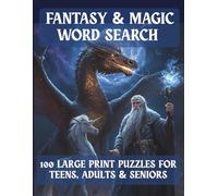 Fantasy and Magic Word Search: 100 Enchanting Large Print Puzzles for Teens, Adults & Seniors