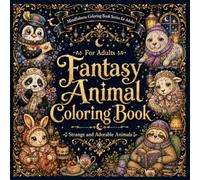 Fantasy Animal Coloring Book: Strange and Adorable Animals with Short Stories