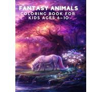 Fantasy Animals: Magical and Detailed Coloring Pages for Kids Ages 6-10