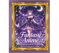 Fantasy Anime Coloring Book for Adults: 22 Relaxing Magical Pages (The Enchanted 22 Collection): 22 Detailed Fantasy & Anime Coloring Pages for Relaxation and Stress Relief