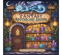 Fantasy Apothecary Shoppe Colouring Book: Whimsical Potion Shops, Herbal Remedies and Enchanting Scenes to Colour