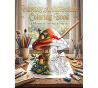 Fantasy Architecture Coloring Book: 50 Whimsical Buildings, Cozy Villages, and Magical Designs to Color