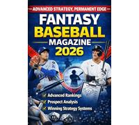 Fantasy Baseball Magazine 2026: Draft Guide, Advanced Rankings, Prospect Analysis and Winning Strategy Systems