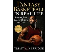 Fantasy Basketball in Real Life: Lessons from League History and GMs: A GM’s Playbook for Building Dynasty Teams, Managing Risk, and Winning Long-Term in Fantasy Basketball
