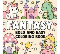 Fantasy: Bold and Easy Coloring Book Cute Unicorns, Dragons, Fairies & Princesses